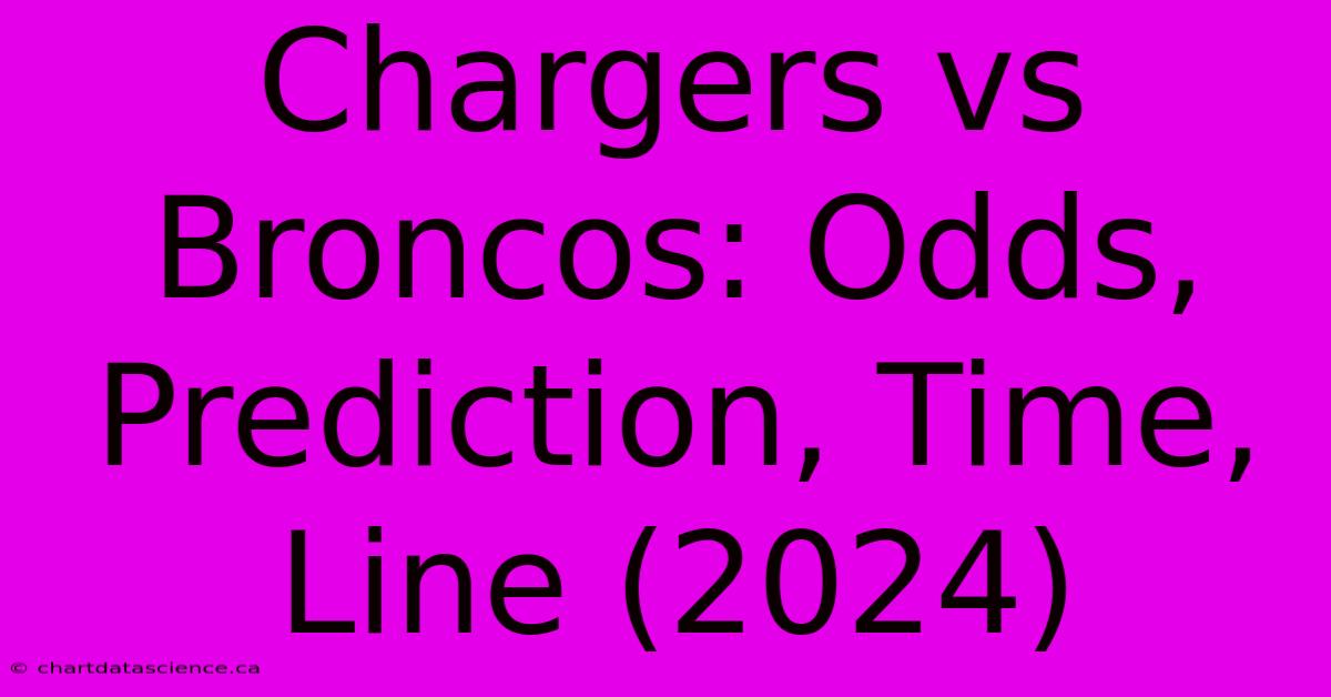 Chargers Vs Broncos: Odds, Prediction, Time, Line (2024)