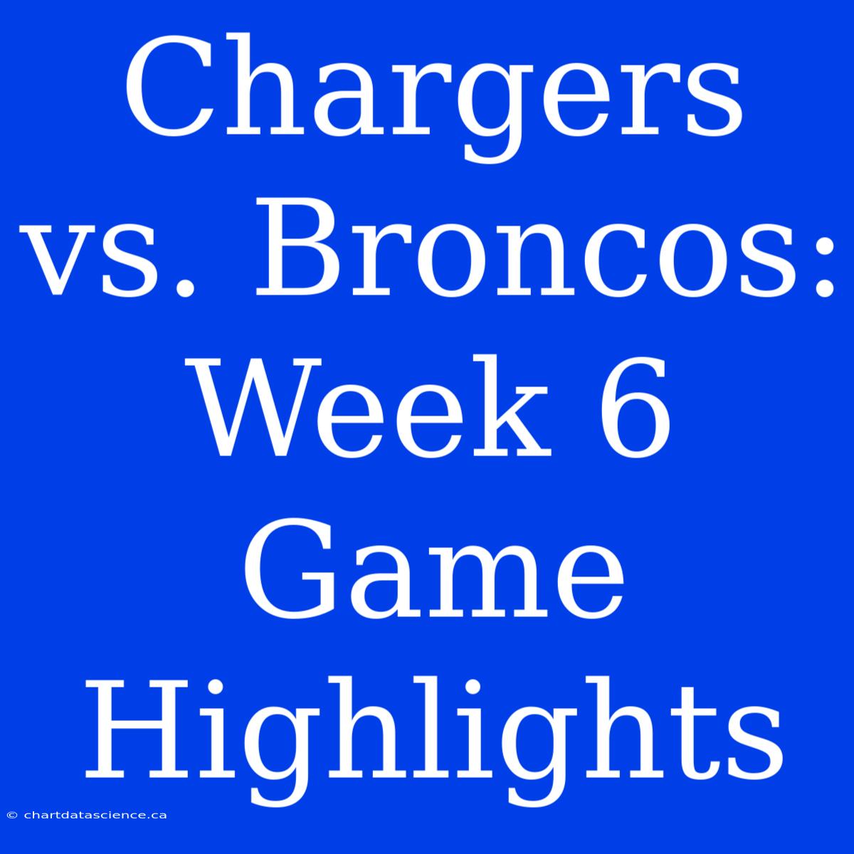 Chargers Vs. Broncos: Week 6 Game Highlights