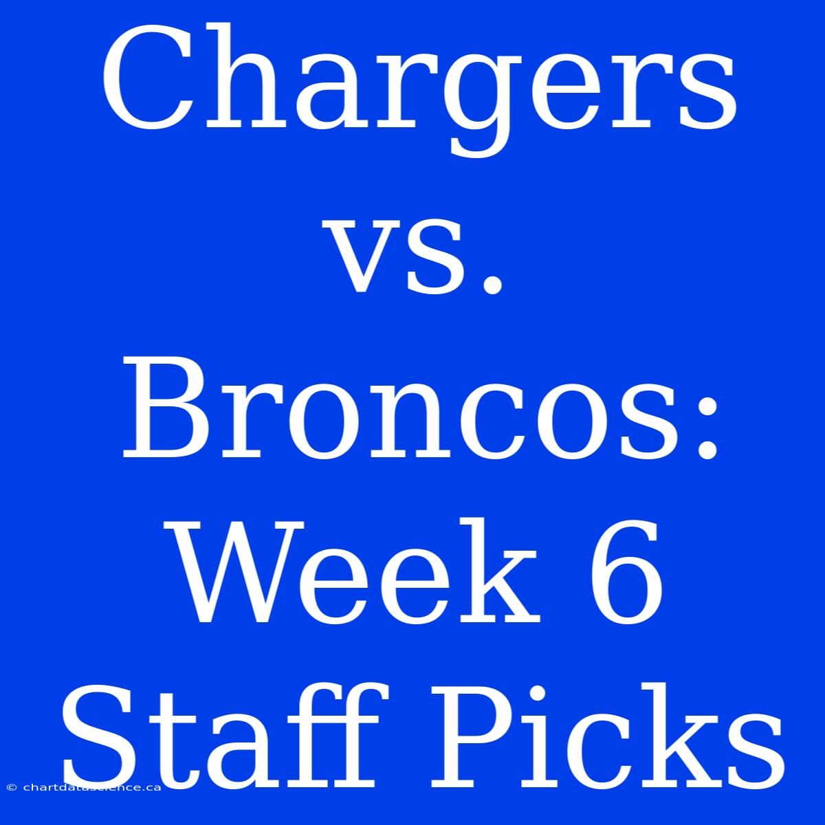 Chargers Vs. Broncos: Week 6 Staff Picks