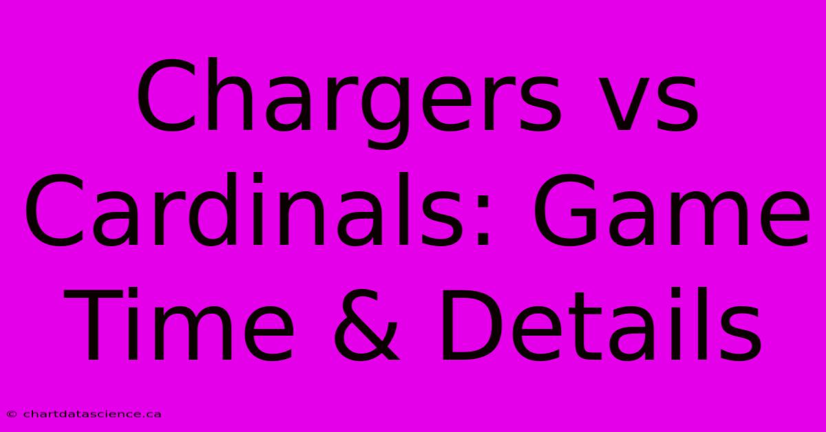 Chargers Vs Cardinals: Game Time & Details