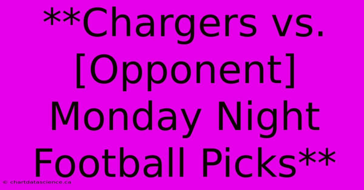 **Chargers Vs. [Opponent] Monday Night Football Picks**