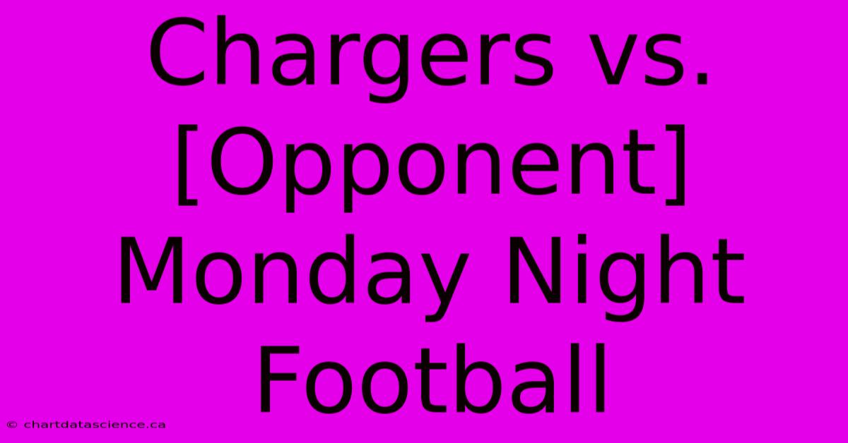 Chargers Vs. [Opponent] Monday Night Football