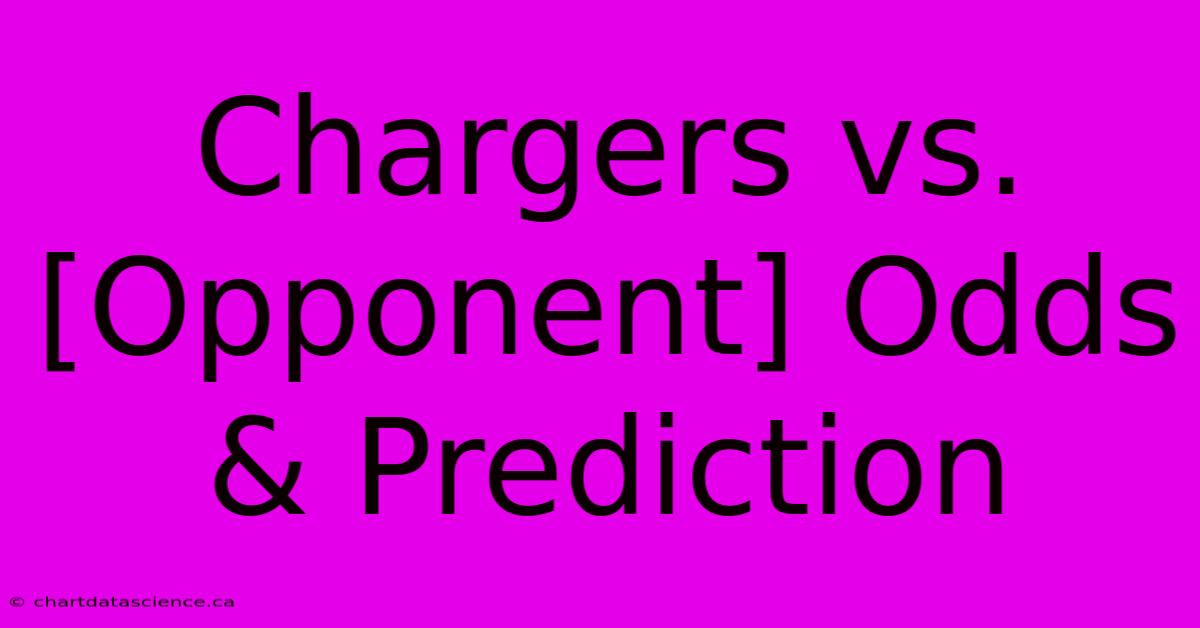 Chargers Vs. [Opponent] Odds & Prediction