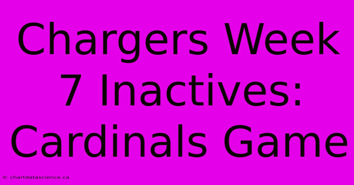 Chargers Week 7 Inactives: Cardinals Game