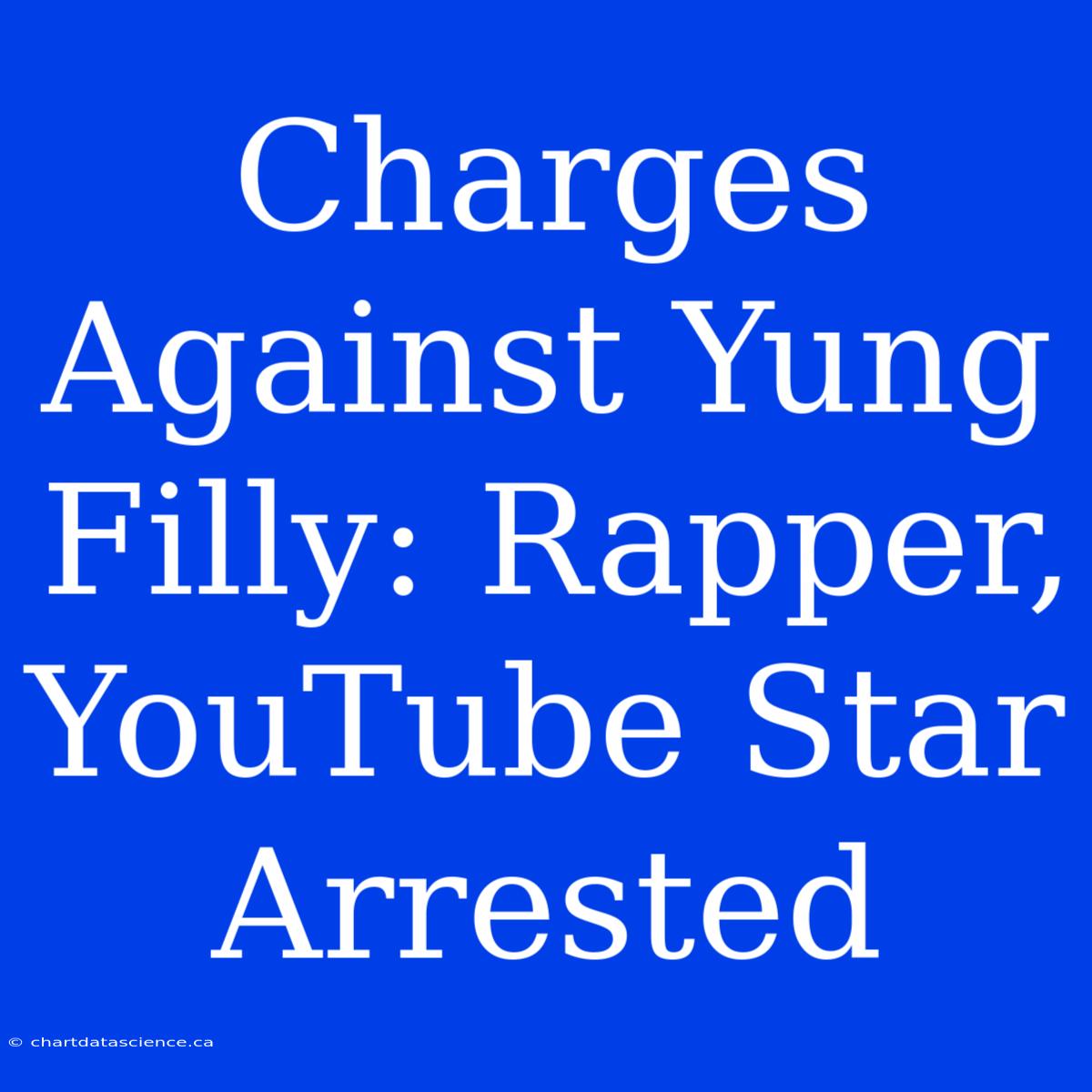 Charges Against Yung Filly: Rapper, YouTube Star Arrested