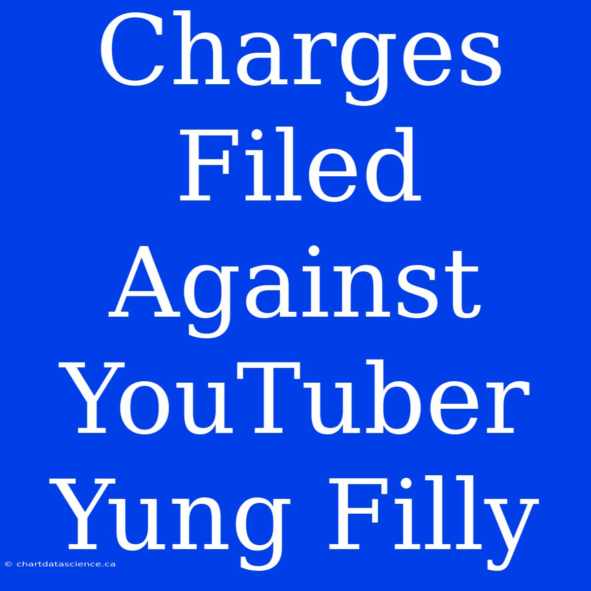 Charges Filed Against YouTuber Yung Filly