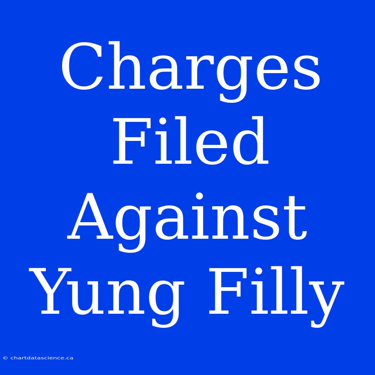 Charges Filed Against Yung Filly