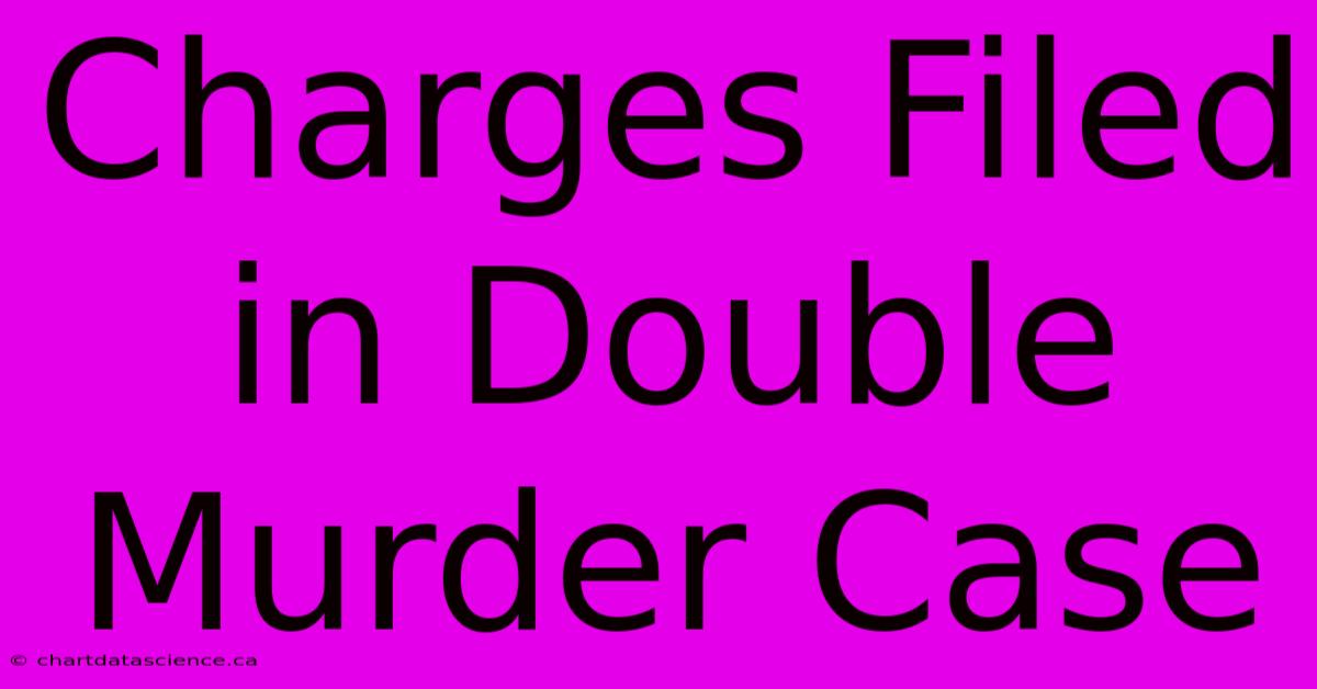 Charges Filed In Double Murder Case