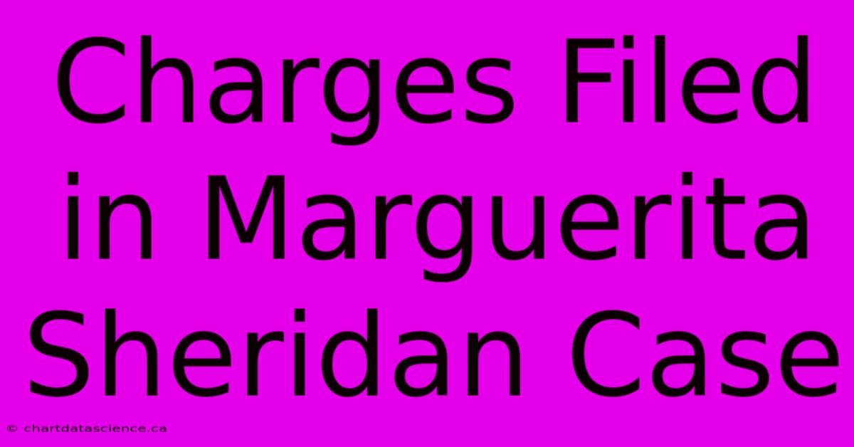 Charges Filed In Marguerita Sheridan Case