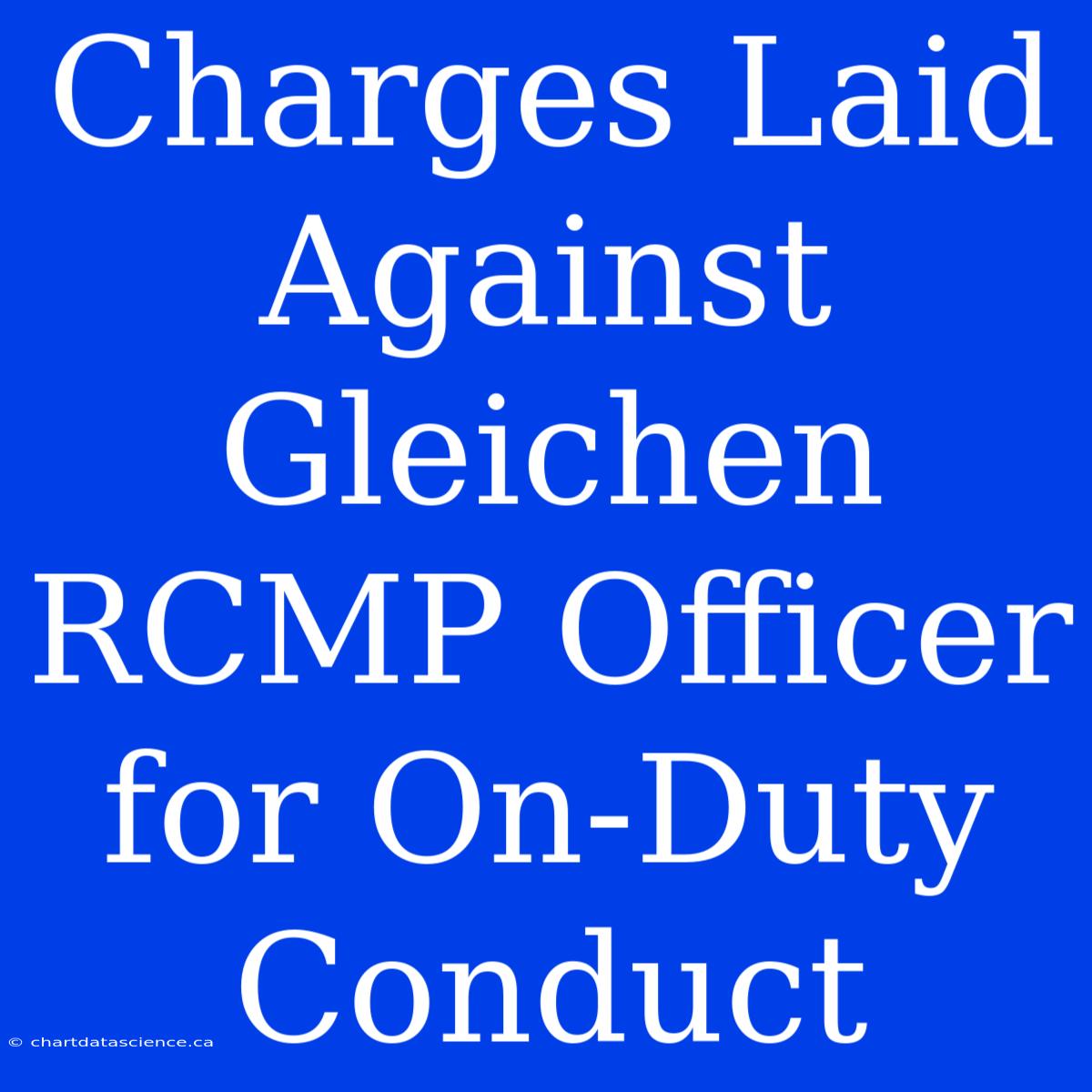 Charges Laid Against Gleichen RCMP Officer For On-Duty Conduct