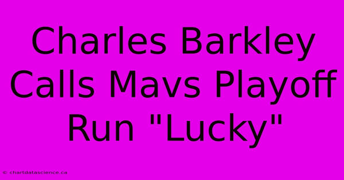 Charles Barkley Calls Mavs Playoff Run 