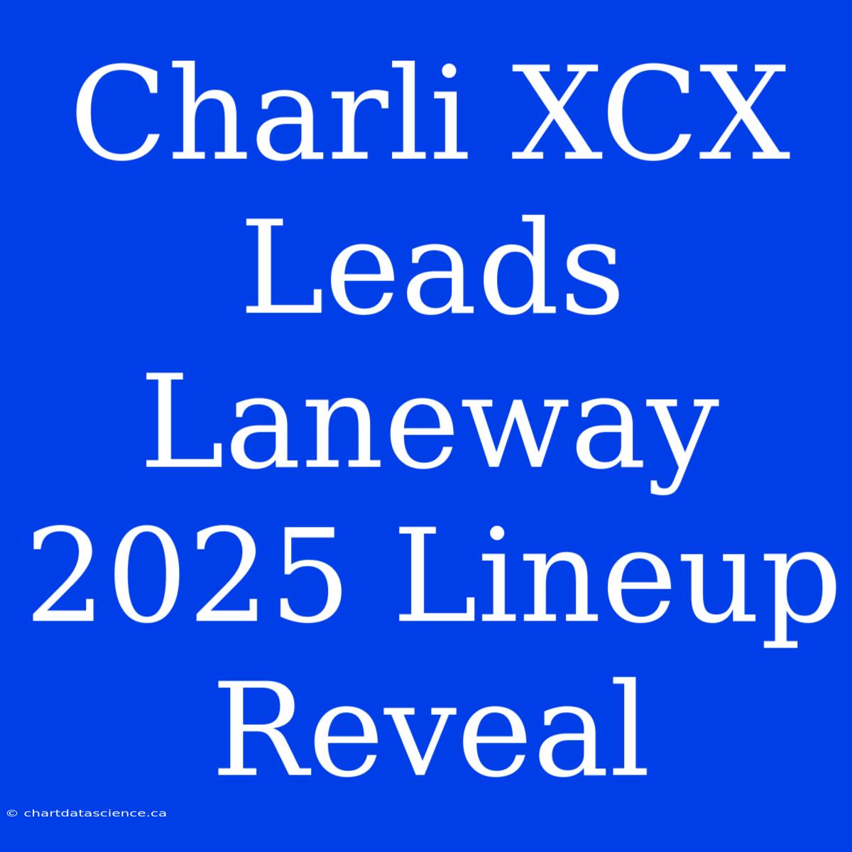 Charli XCX Leads Laneway 2025 Lineup Reveal