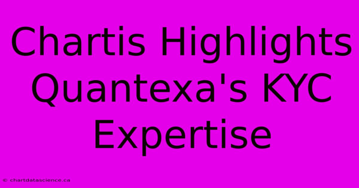 Chartis Highlights Quantexa's KYC Expertise