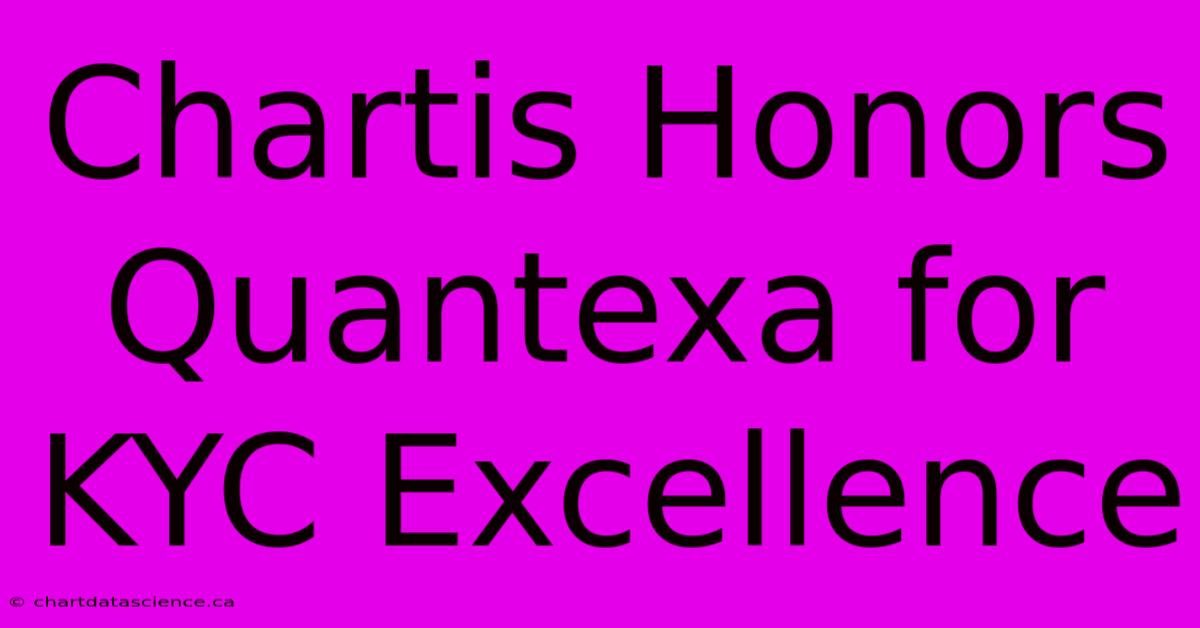 Chartis Honors Quantexa For KYC Excellence