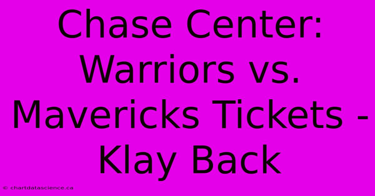 Chase Center: Warriors Vs. Mavericks Tickets - Klay Back