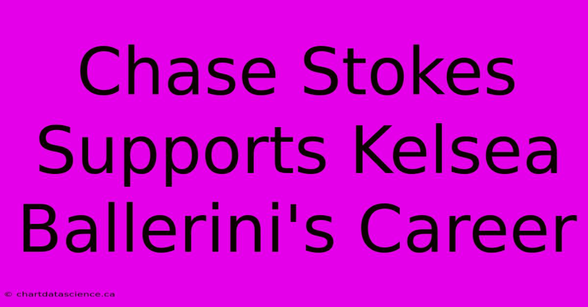 Chase Stokes Supports Kelsea Ballerini's Career