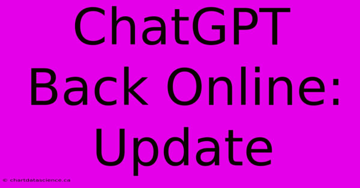 ChatGPT Back Online: Update