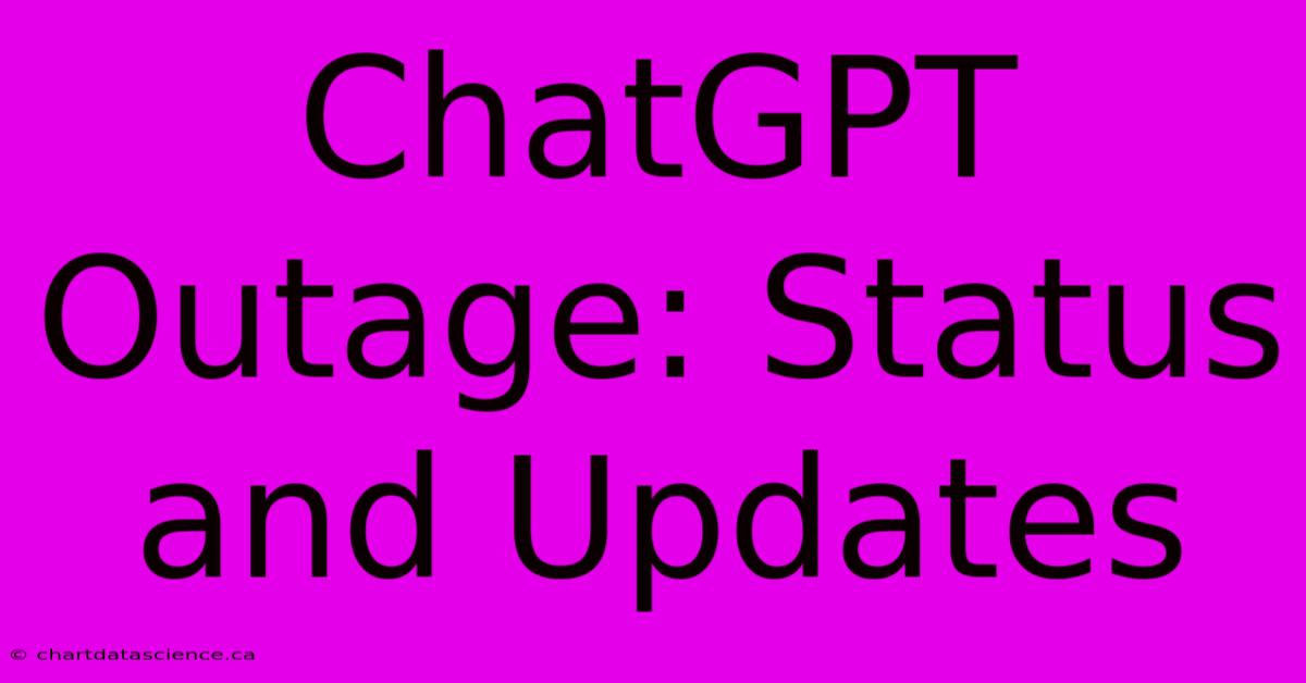 ChatGPT Outage: Status And Updates