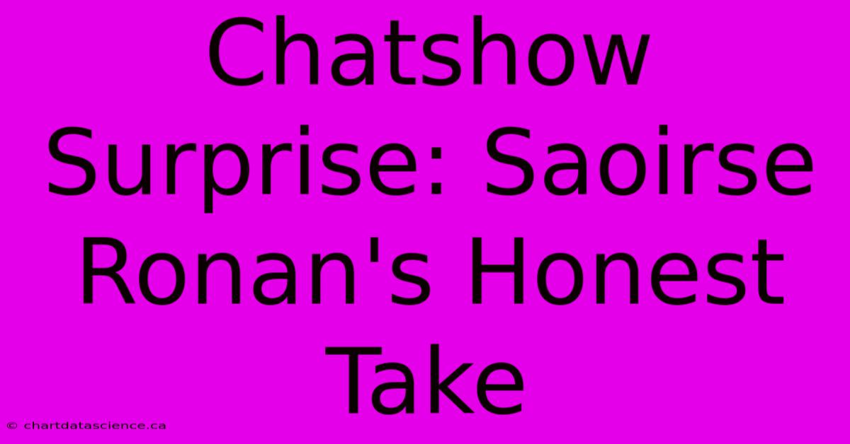 Chatshow Surprise: Saoirse Ronan's Honest Take 