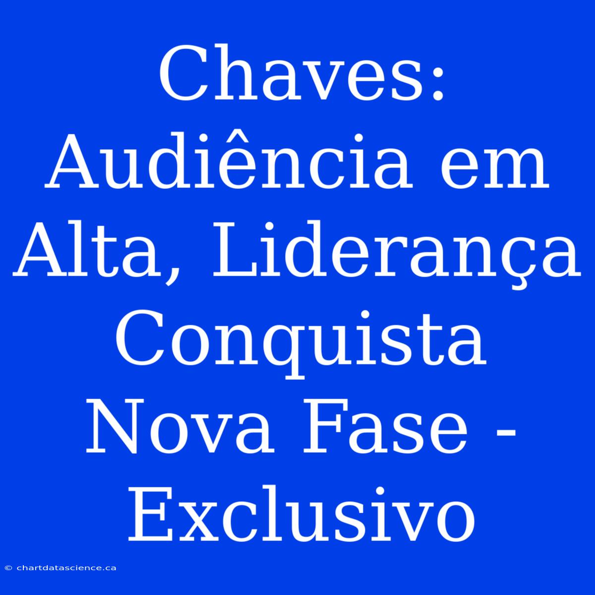 Chaves: Audiência Em Alta, Liderança Conquista Nova Fase - Exclusivo