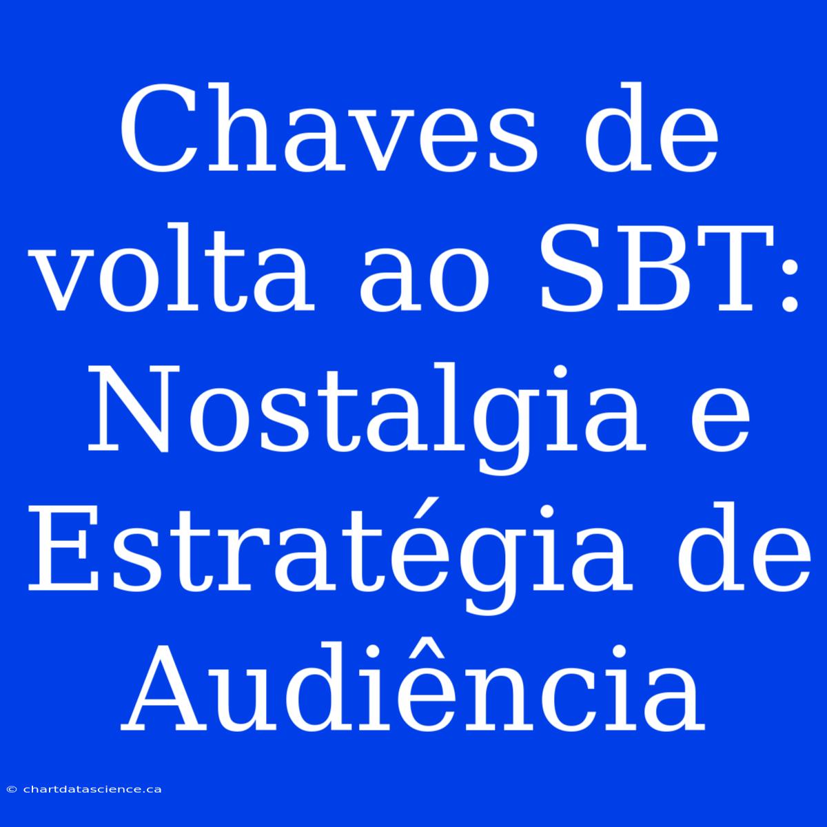 Chaves De Volta Ao SBT:  Nostalgia E Estratégia De Audiência