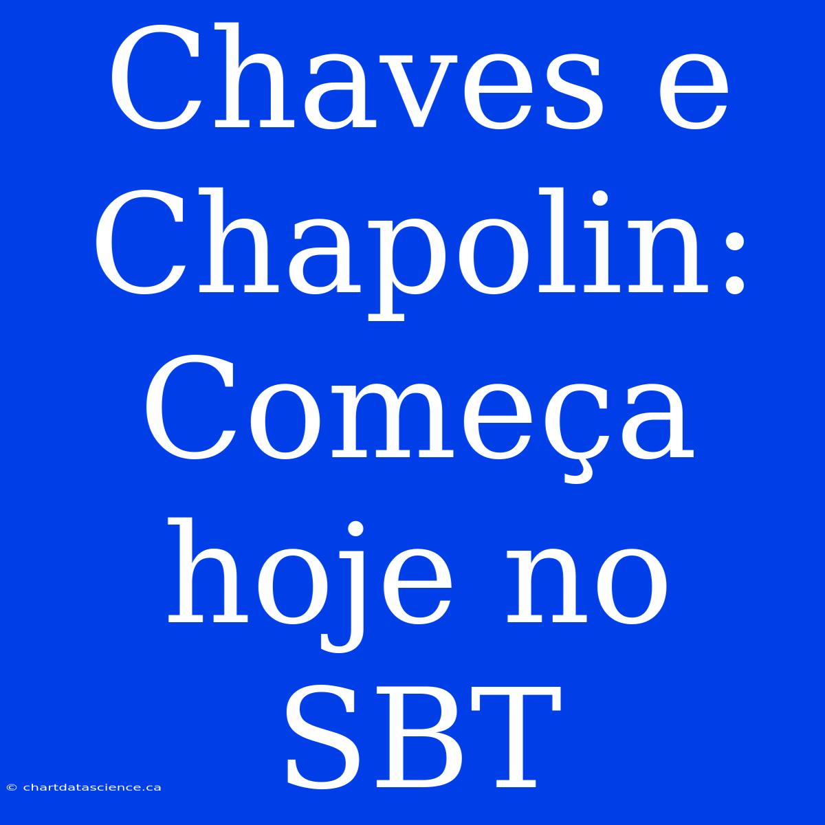 Chaves E Chapolin:  Começa Hoje No SBT