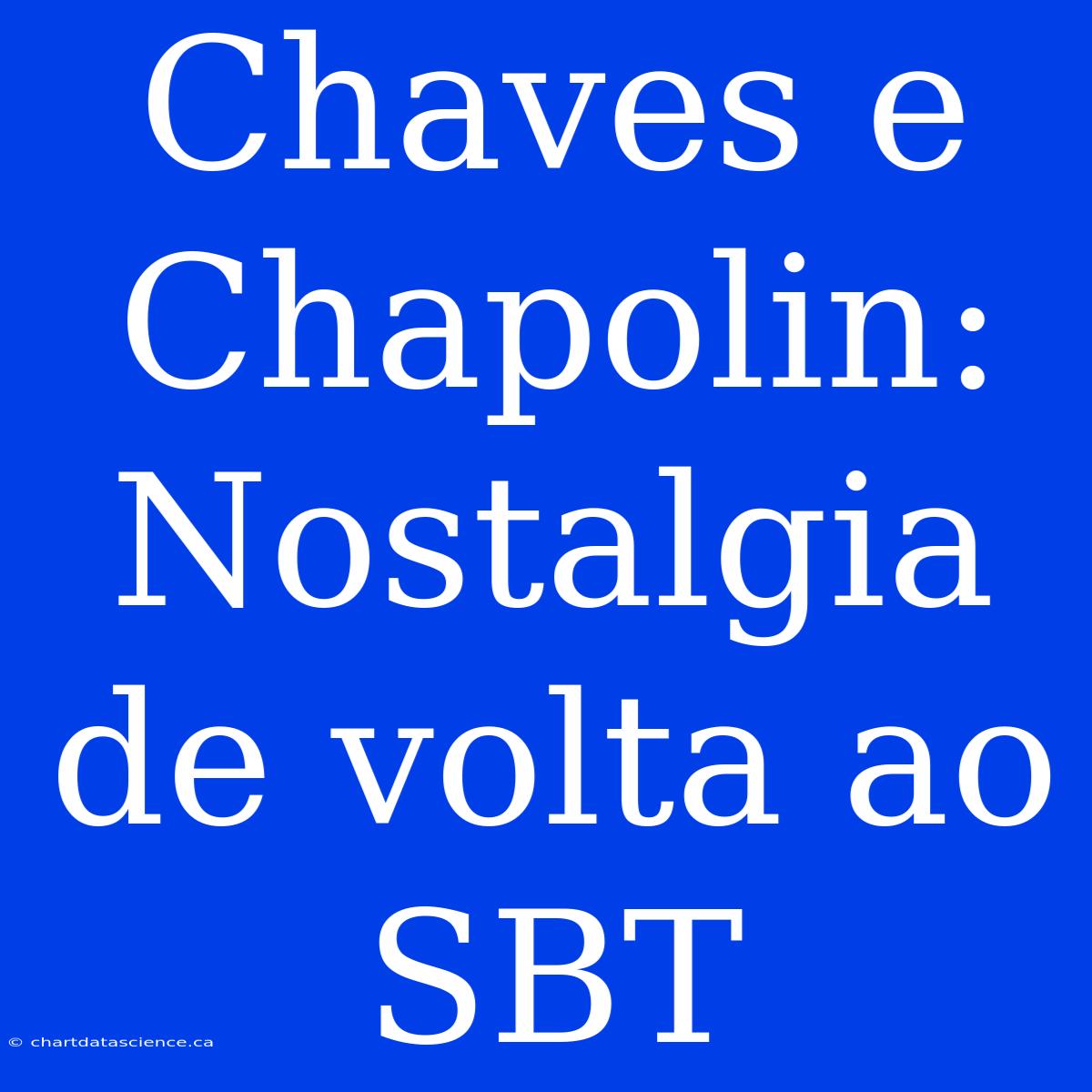 Chaves E Chapolin:  Nostalgia De Volta Ao SBT