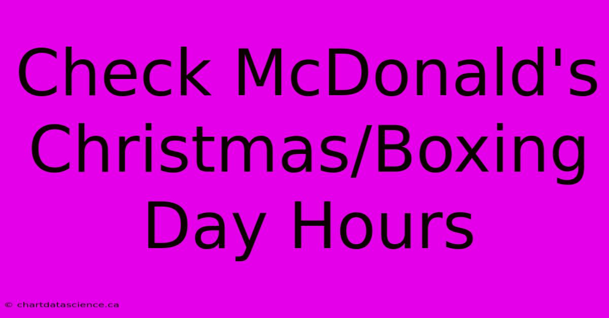 Check McDonald's Christmas/Boxing Day Hours