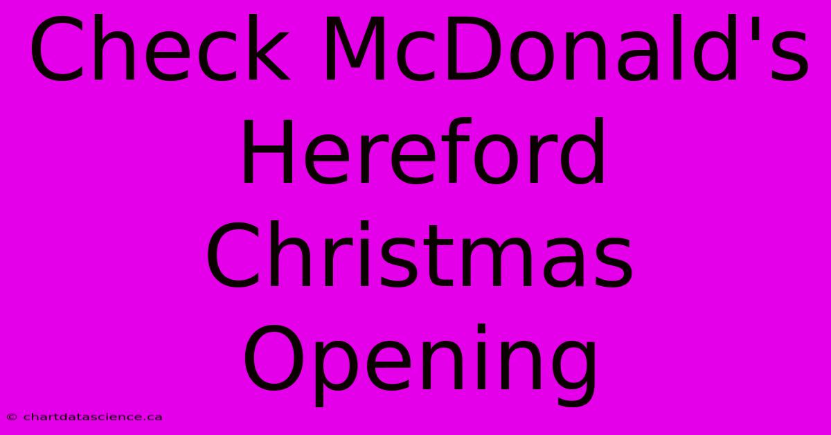 Check McDonald's Hereford Christmas Opening