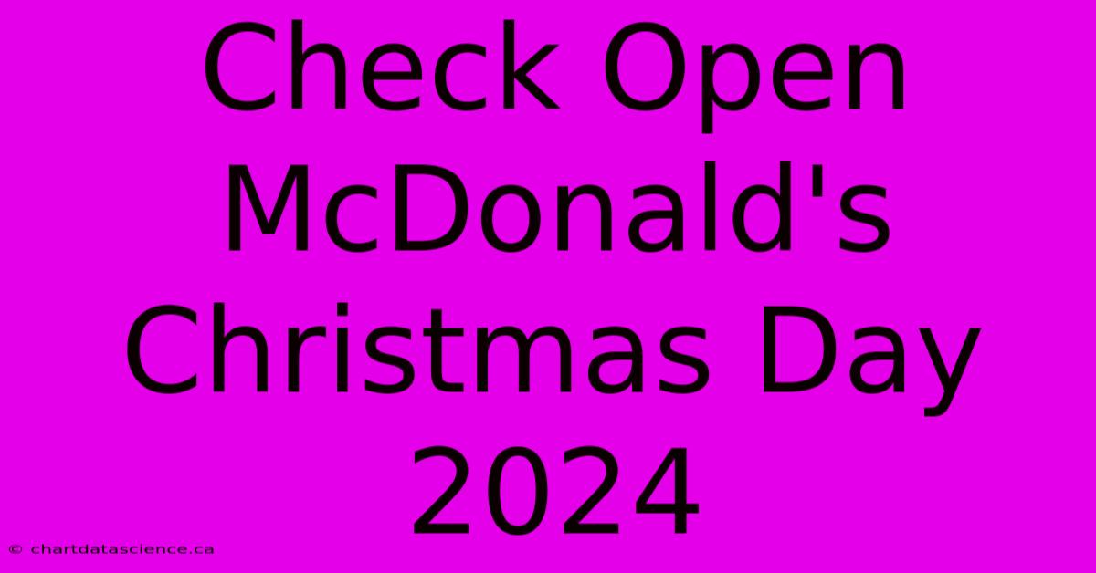 Check Open McDonald's Christmas Day 2024