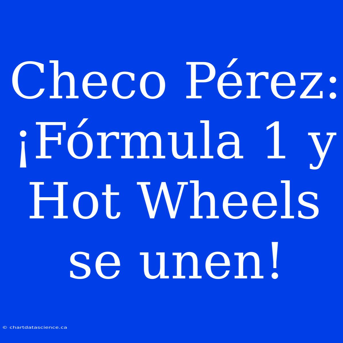 Checo Pérez: ¡Fórmula 1 Y Hot Wheels Se Unen!