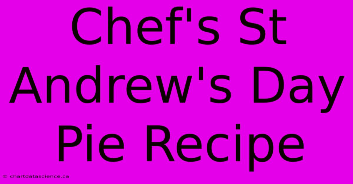 Chef's St Andrew's Day Pie Recipe