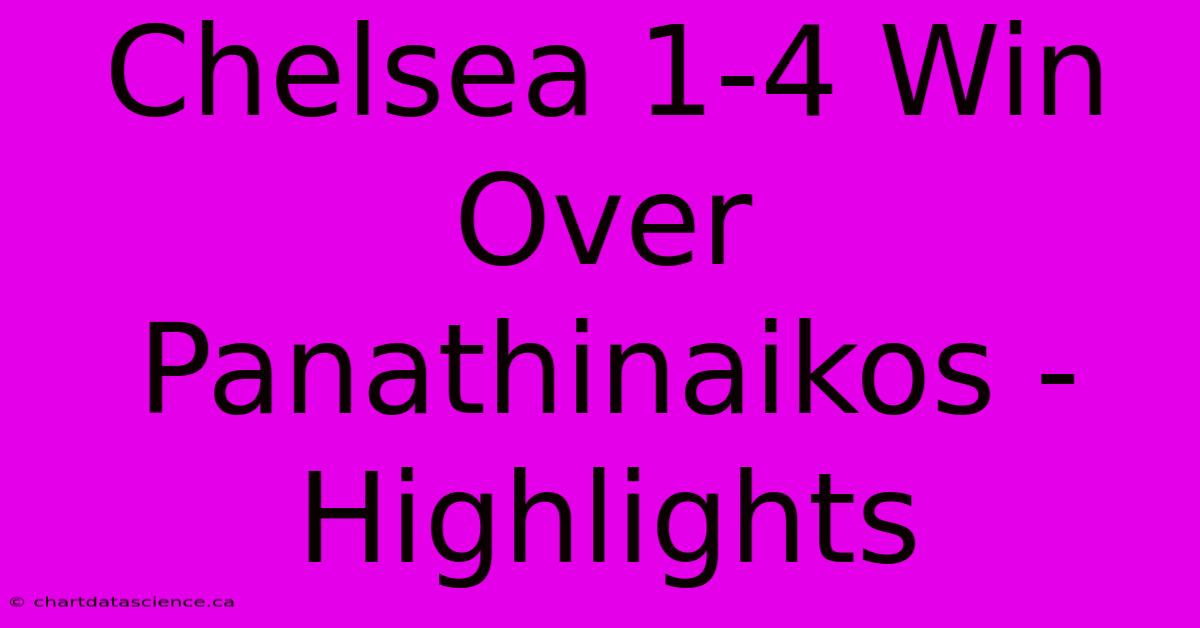 Chelsea 1-4 Win Over Panathinaikos - Highlights 