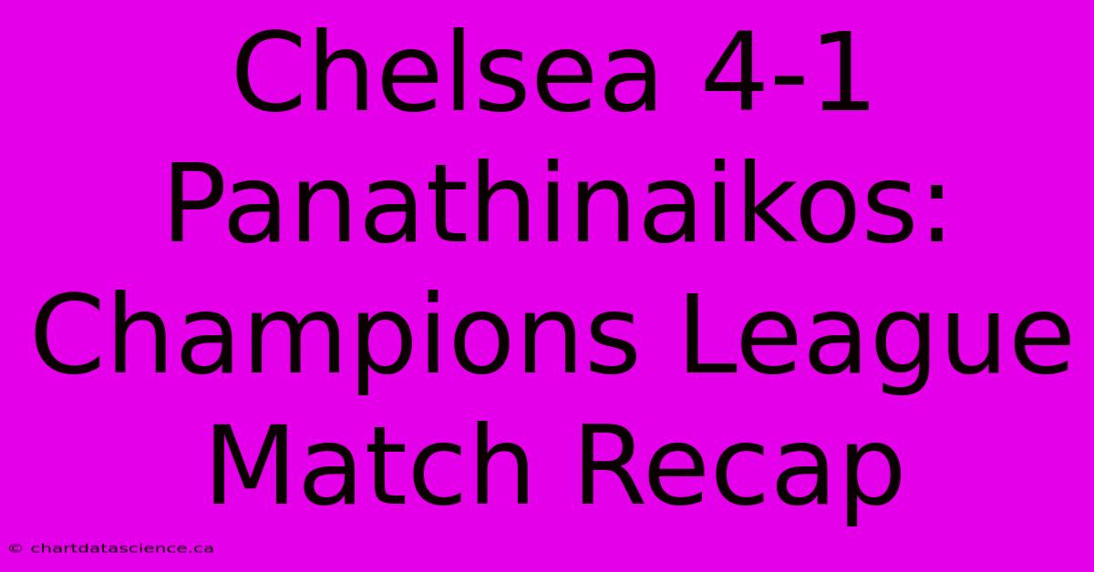 Chelsea 4-1 Panathinaikos: Champions League Match Recap