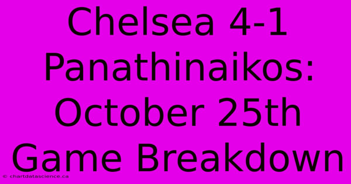 Chelsea 4-1 Panathinaikos: October 25th Game Breakdown