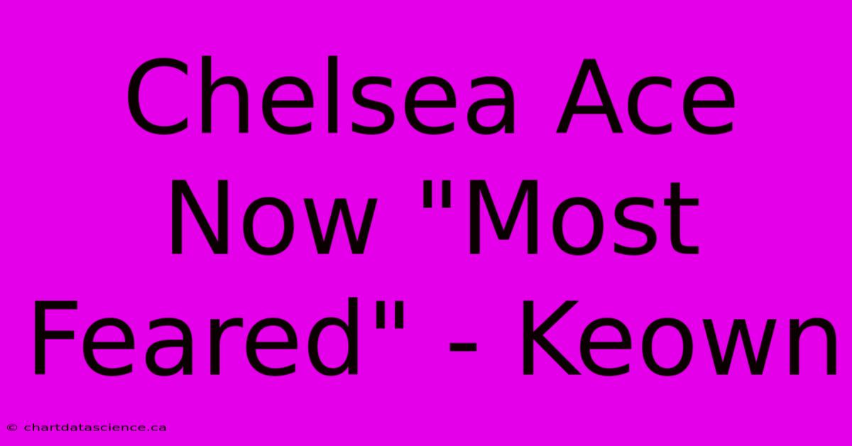 Chelsea Ace Now 