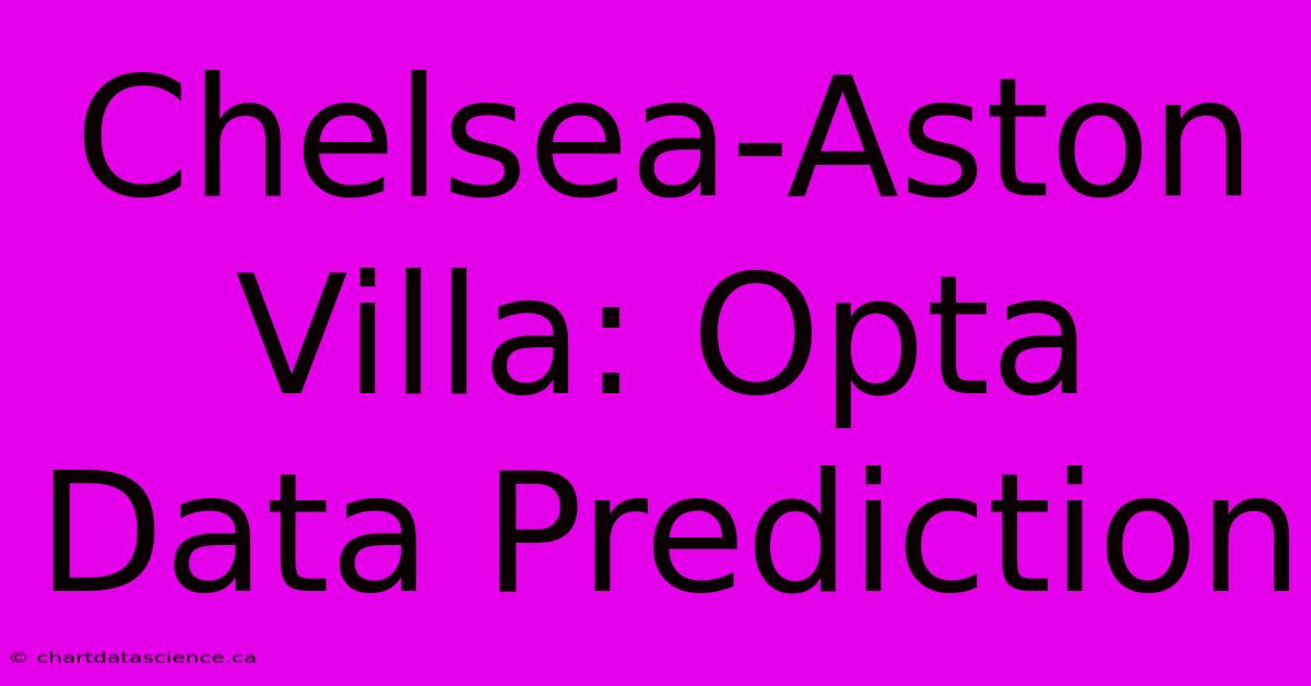 Chelsea-Aston Villa: Opta Data Prediction