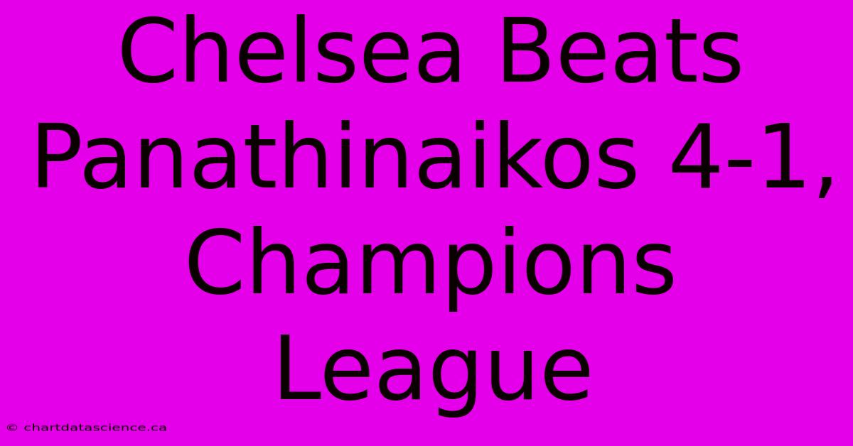 Chelsea Beats Panathinaikos 4-1, Champions League