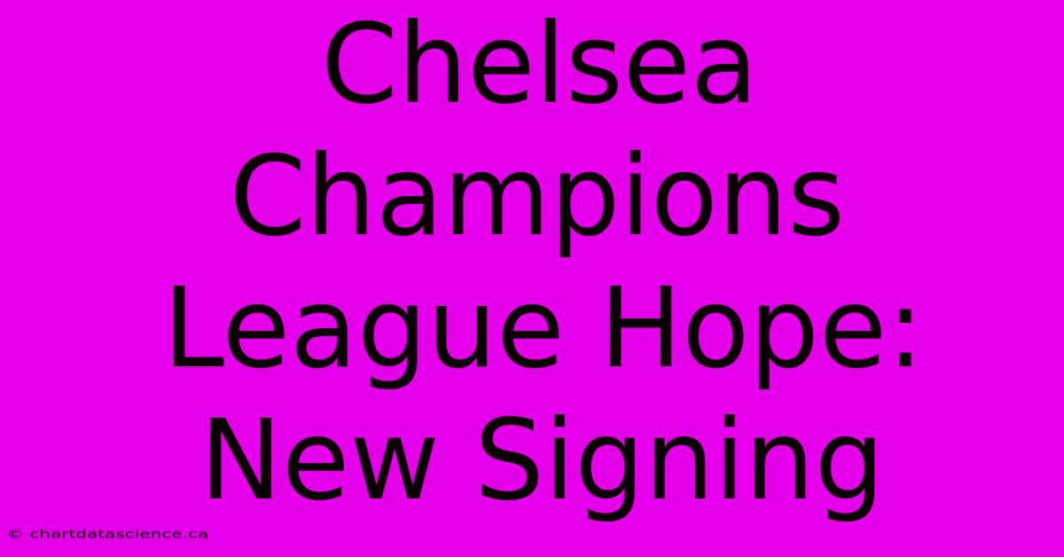 Chelsea Champions League Hope: New Signing