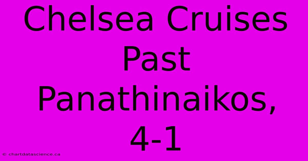 Chelsea Cruises Past Panathinaikos, 4-1