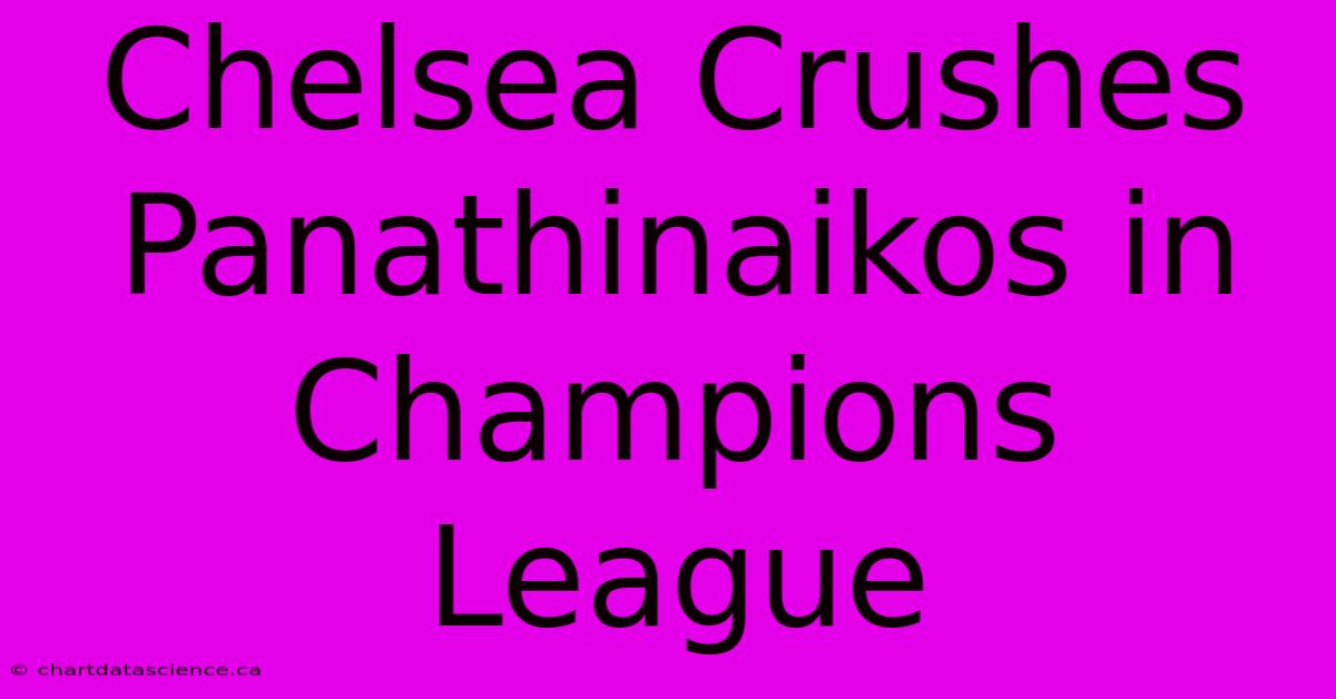 Chelsea Crushes Panathinaikos In Champions League