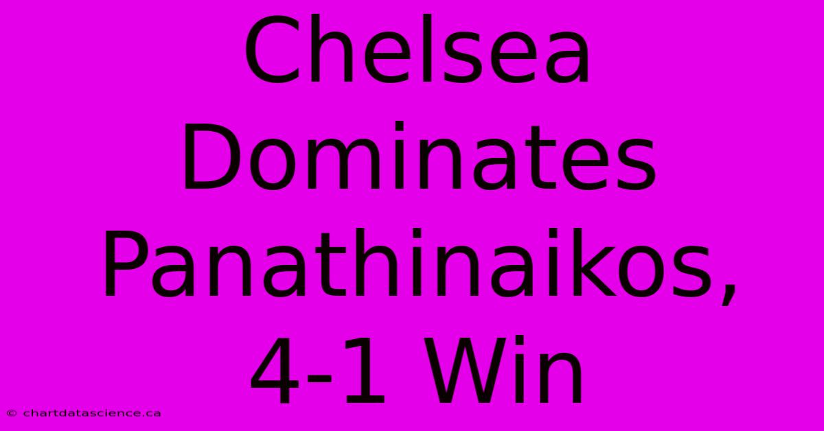 Chelsea Dominates Panathinaikos, 4-1 Win