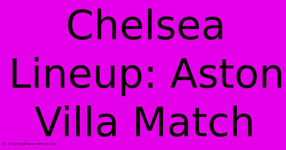 Chelsea Lineup: Aston Villa Match