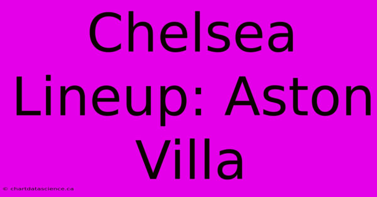 Chelsea Lineup: Aston Villa