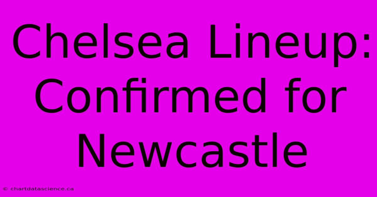 Chelsea Lineup: Confirmed For Newcastle