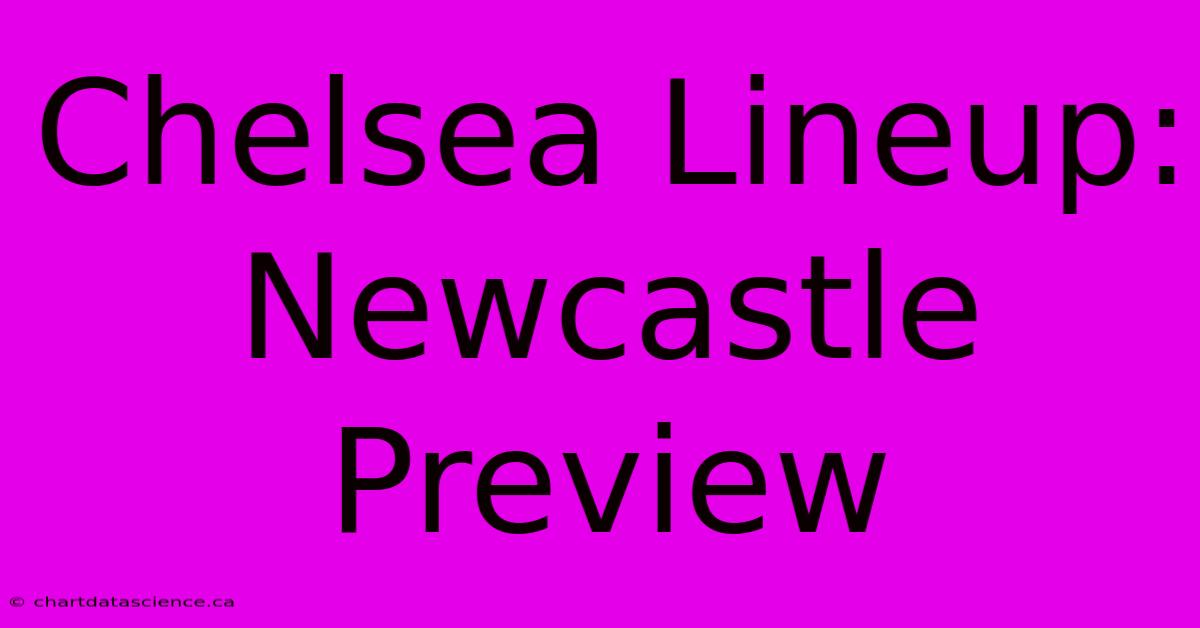 Chelsea Lineup: Newcastle Preview