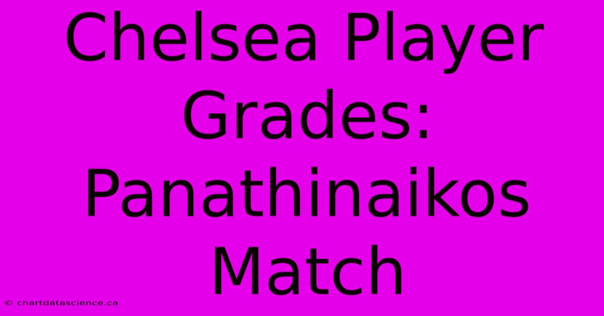 Chelsea Player Grades: Panathinaikos Match