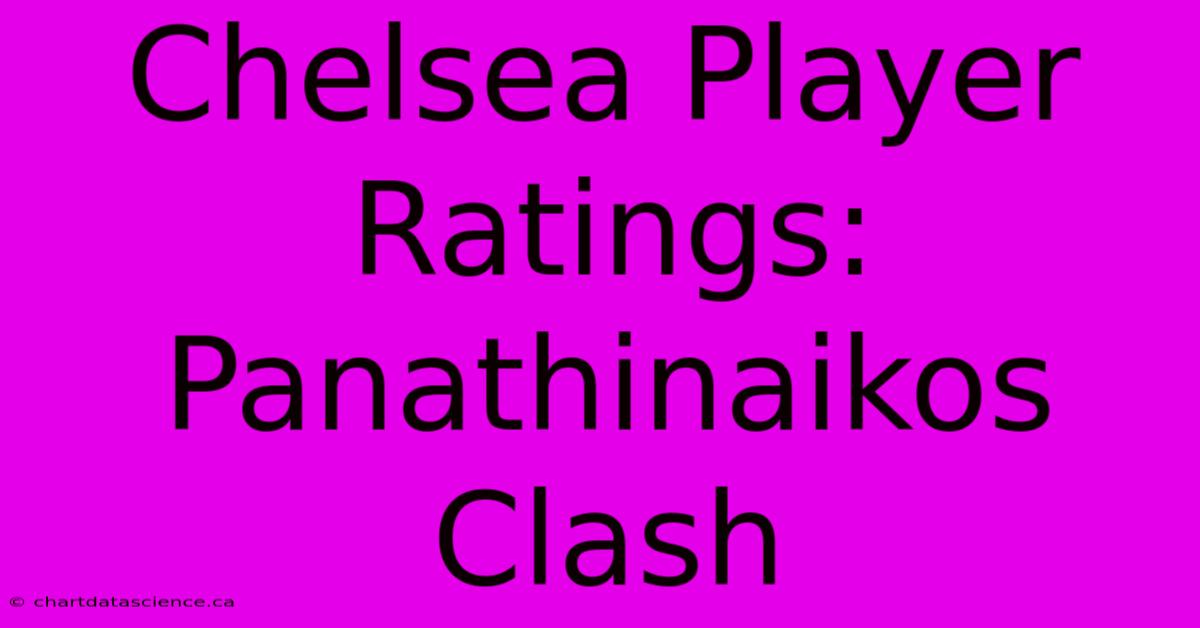 Chelsea Player Ratings: Panathinaikos Clash