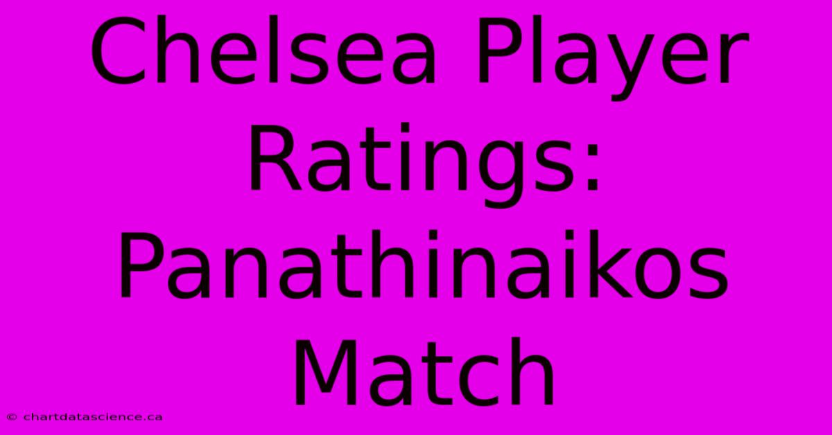 Chelsea Player Ratings: Panathinaikos Match