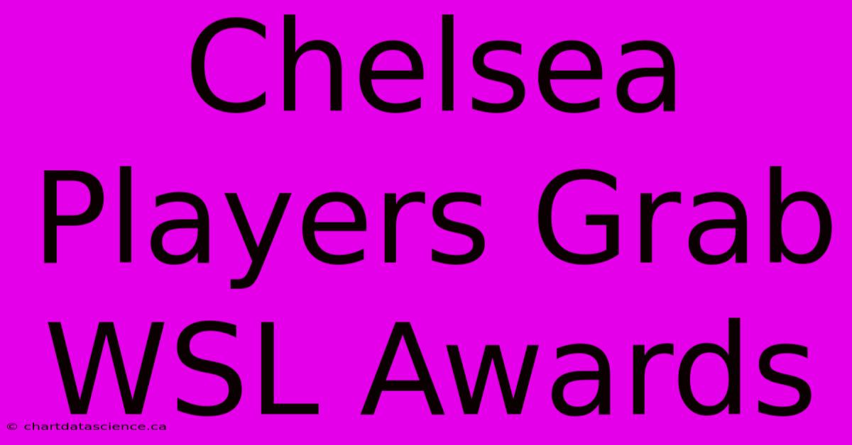 Chelsea Players Grab WSL Awards